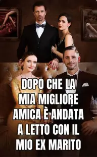 Dopo che la mia migliore amica è andata a letto con il mio ex marito — Episodio 2